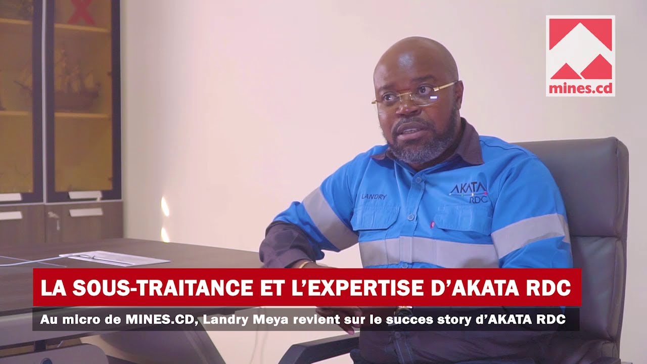 LANDRY MEYA PARLE DE L'EXPERTISE D'AKATA RDC ET DE DEFIS DE LA SOUS-TRAITANCE